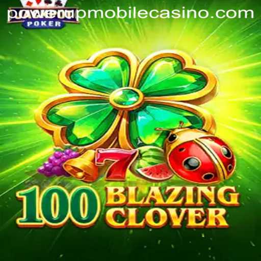 Explore the Excitement of 100BlazingClover: A Unique Gaming Experience at PowerUpCasino