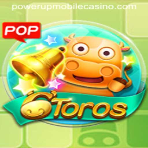 The Exciting World of 6Toros at PowerUpCasino