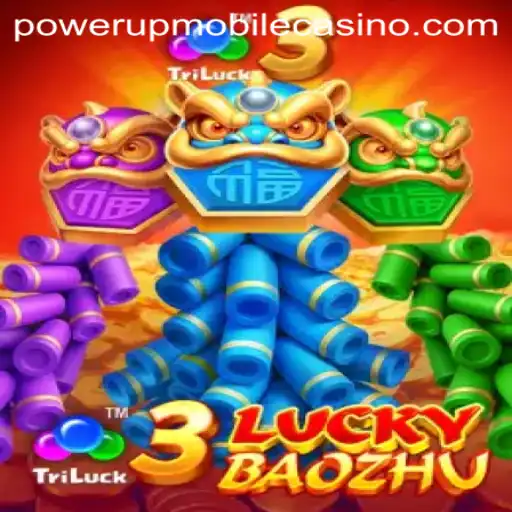 Exploring the Thrills of 3LuckyBaozhu at PowerUpCasino
