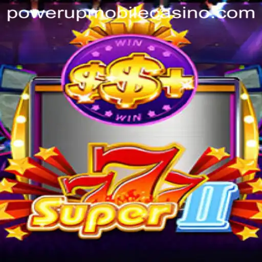 Unveiling Super777II: A Revolutionary Gaming Experience at PowerUpCasino