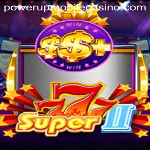 Unveiling Super777II: A Revolutionary Gaming Experience at PowerUpCasino