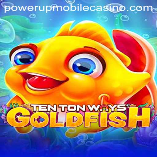 Explore the Exciting World of TenTonWaysGoldfish at PowerUpCasino